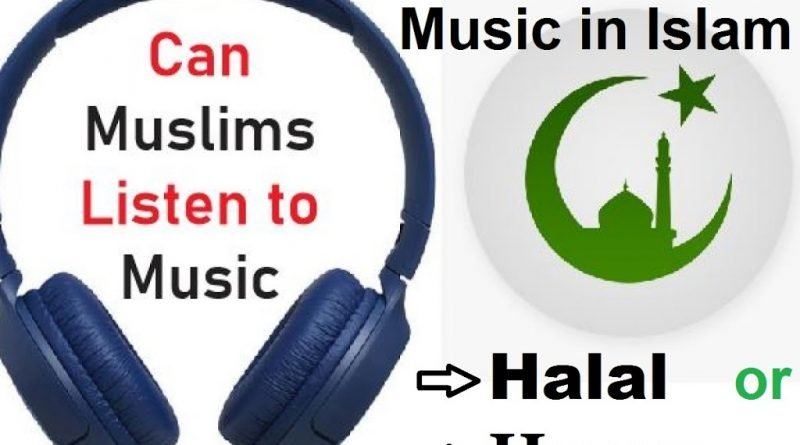 Listening Music is Halal or Haram in Islam?