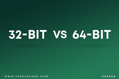 32-bit VS 64-bit / Difference between 34-bit and 64-bit