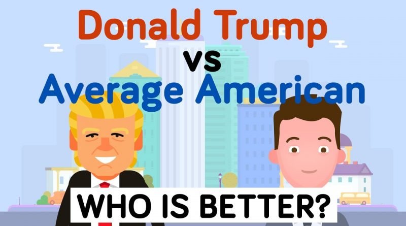 Donald Trump vs the Average American - How Do They Compare - Celebrity Comparison